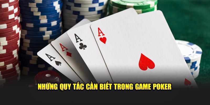 Những quy tắc cần biết trong game poker